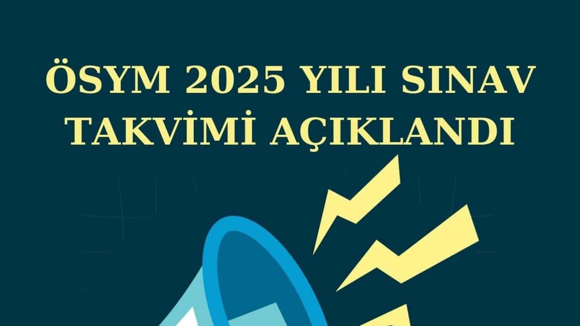 ÖSYM 2025 YILI SINAV TAKVİMİ AÇIKLANDI